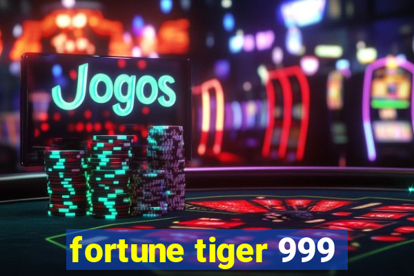 fortune tiger 999